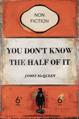 Lot 217a - James McQueen (British 1977-), 'You Don't Know The Half Of It', 2022