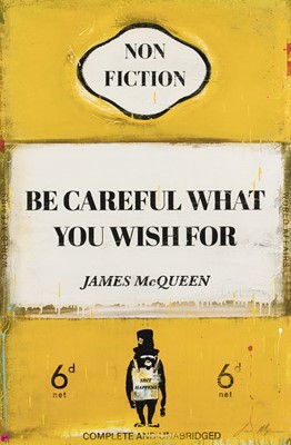 Lot 217b - James McQueen (British 1977-), 'Be Careful What You Wish For', 2022