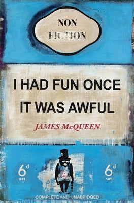 Lot 217d - James McQueen (British 1977-), 'I Had Fun Once It Was Awful', 2022