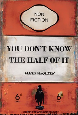 Lot 244 - James McQueen (British 1977-), 'You Don't Know The Half Of It', 2022