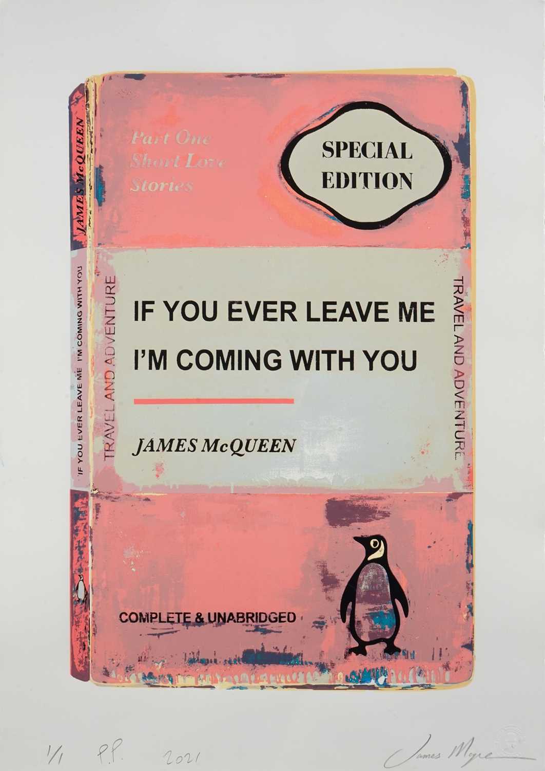 Lot 245 - James McQueen (British 1977-), 'If You Ever Leave Me, I'm Coming With You', 2021