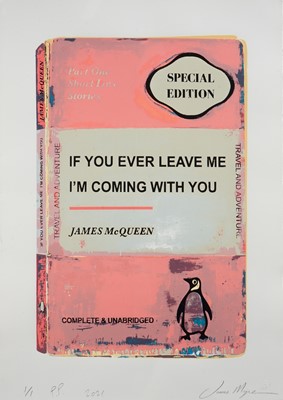 Lot 245a - James McQueen (British 1977-), 'If You Ever Leave Me, I'm Coming With You', 2021