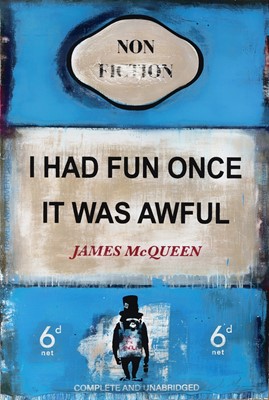 Lot 194 - James McQueen (British 1977-), 'I Had Fun Once It Was Awful', 2022