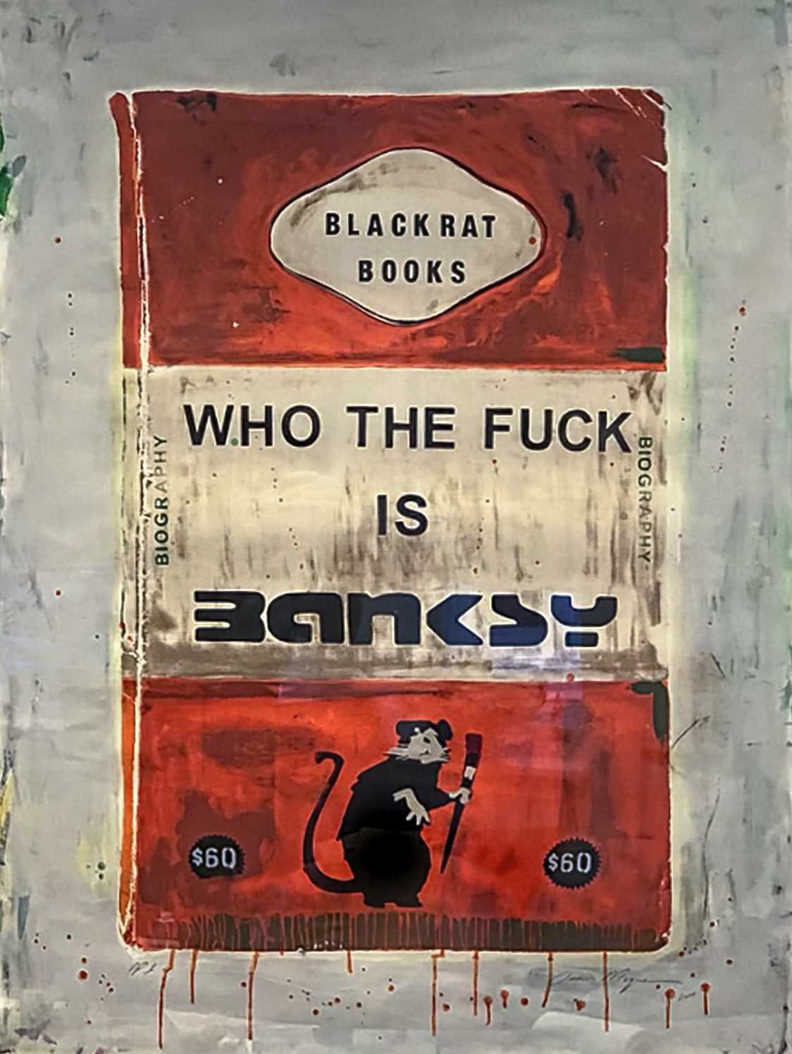 Lot 260 - James McQueen (British 1977-), 'Who The Fuck Is Banksy', 2017