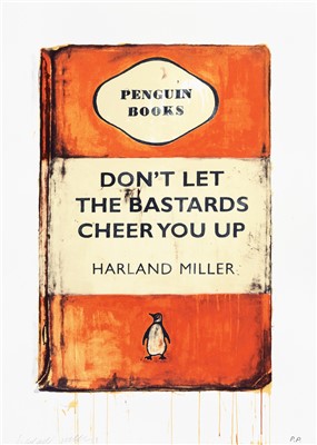 Lot 325 - Harland Miller (British b.1964), 'Don't Let The Bastards Cheer You Up', 2009