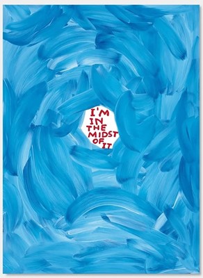 Lot 37 - David Shrigley (British 1968-), 'If You Need Me, I Am Happy, Raspberry Soda Cured My Insanity, I Like Existing & I'm In The Midst Of It', 2022