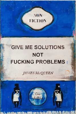 Lot 178 - James McQueen (British 1977-), 'Give Me Solutions Not Fucking Problems', 2022