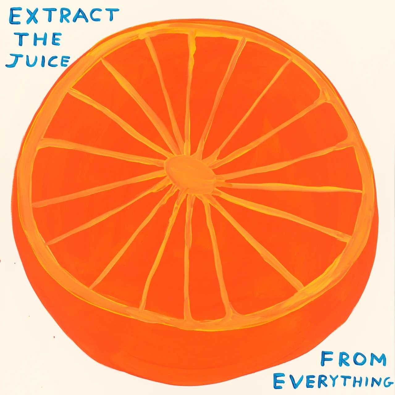 Lot 62 - David Shrigley (British 1968-), 'Extract The Juice From Everything', 2023