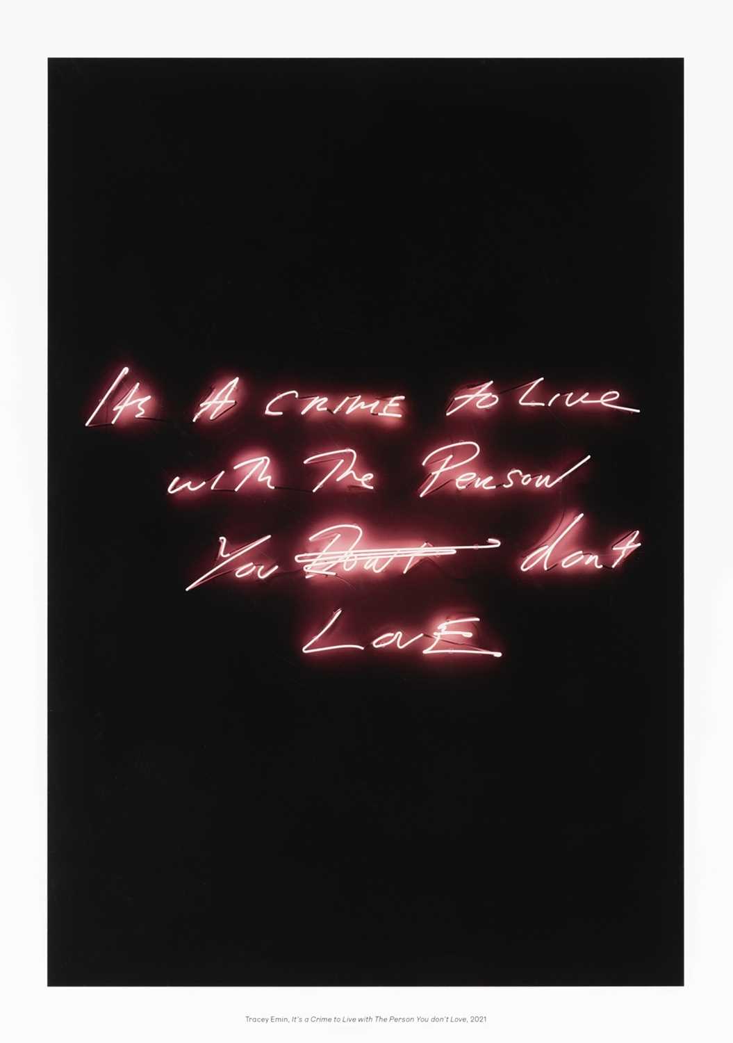 Lot 90 - Tracey Emin (British 1963-), 'It's A Crime To Live With The Person You Don't Love', 2021