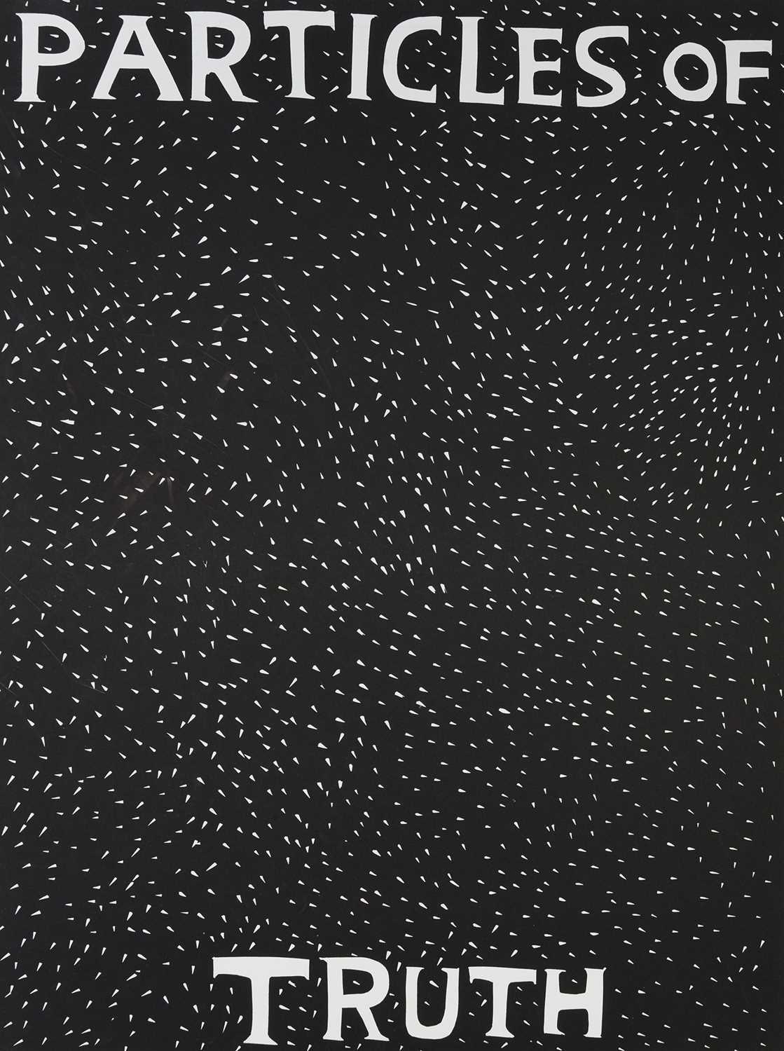 Lot 65 - David Shrigley (British 1968-), 'Particles Of Truth', 2018