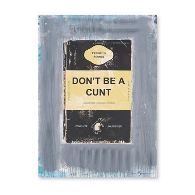 Lot 52 - James McQueen (British 1977-), 'Don't Be A Cunt' (Black), 2021