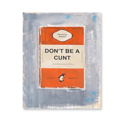 Lot 53 - James McQueen (British 1977-), 'Don't Be A Cunt (Orange)', 2021