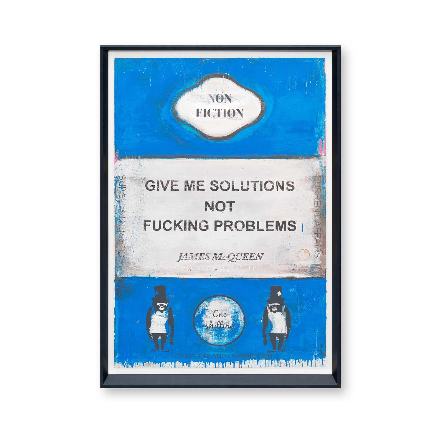 Lot 160 - James McQueen (British 1977-), 'Give Me Solutions Not Fucking Problems', 2022