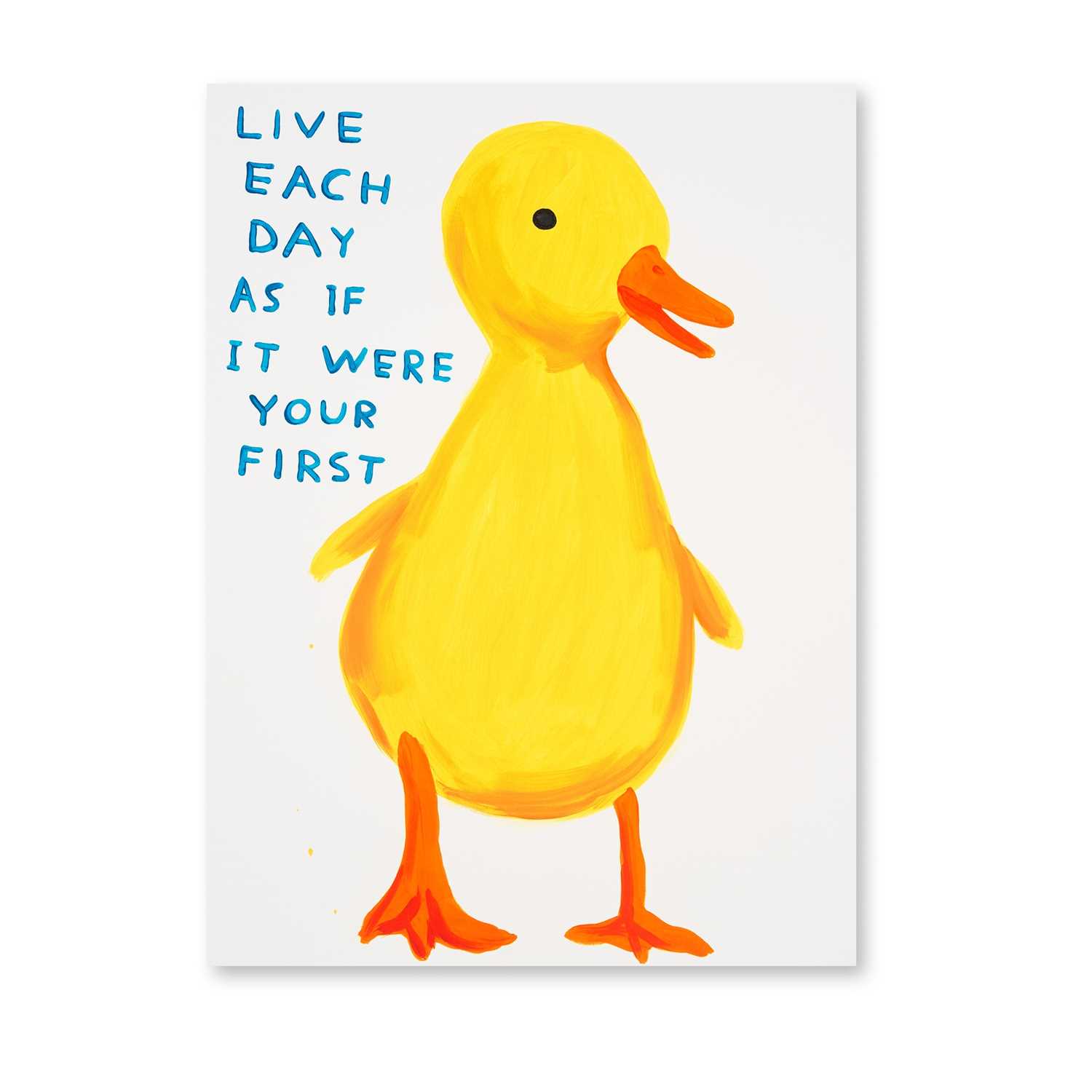 Lot 134 - David Shrigley (British 1968-), 'Live Each Day As If It Were Your First', 2022