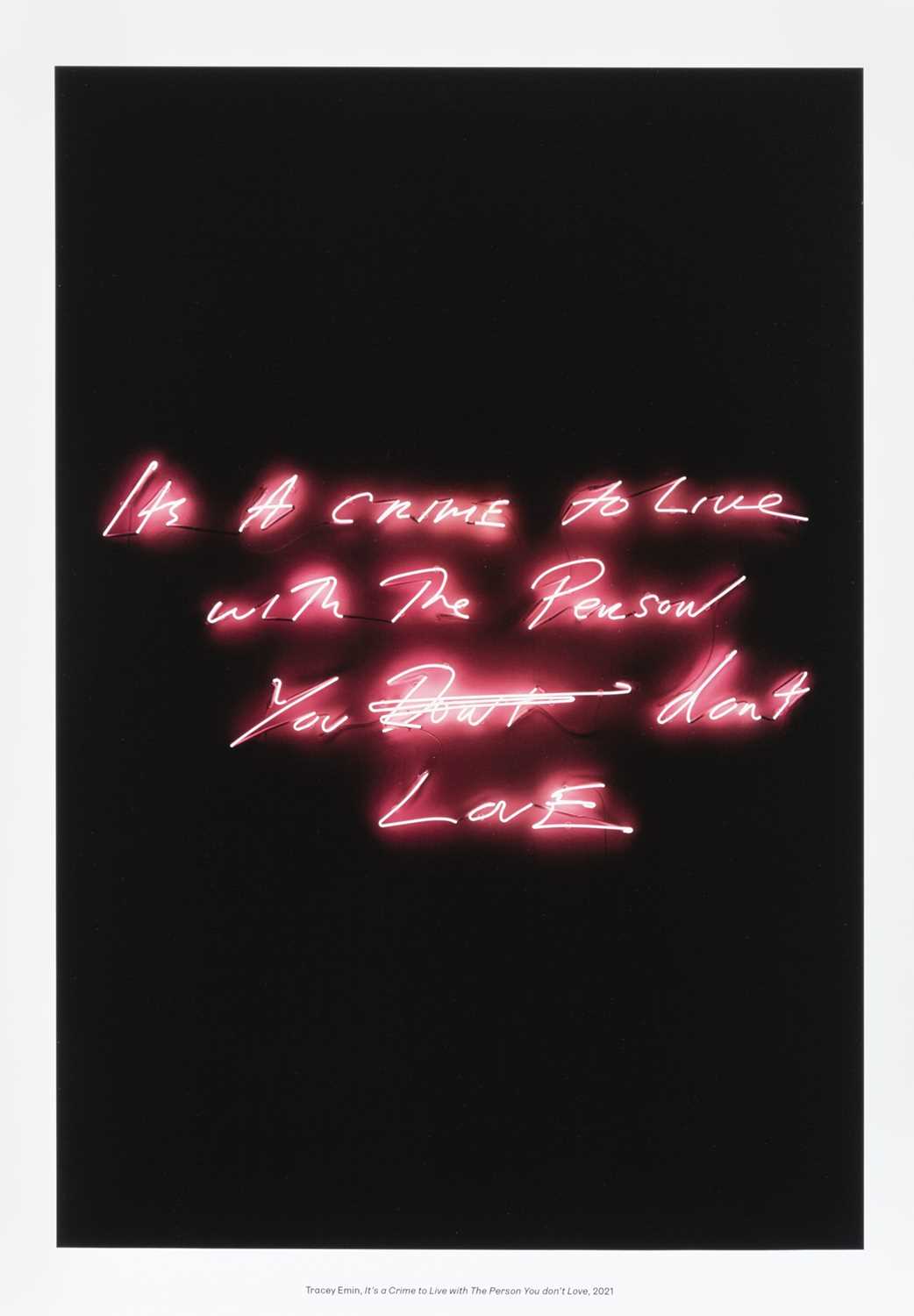 Lot 119 - Tracey Emin (British 1963-), 'It’s A Crime To Live With The Person You Don’t Love', 2021