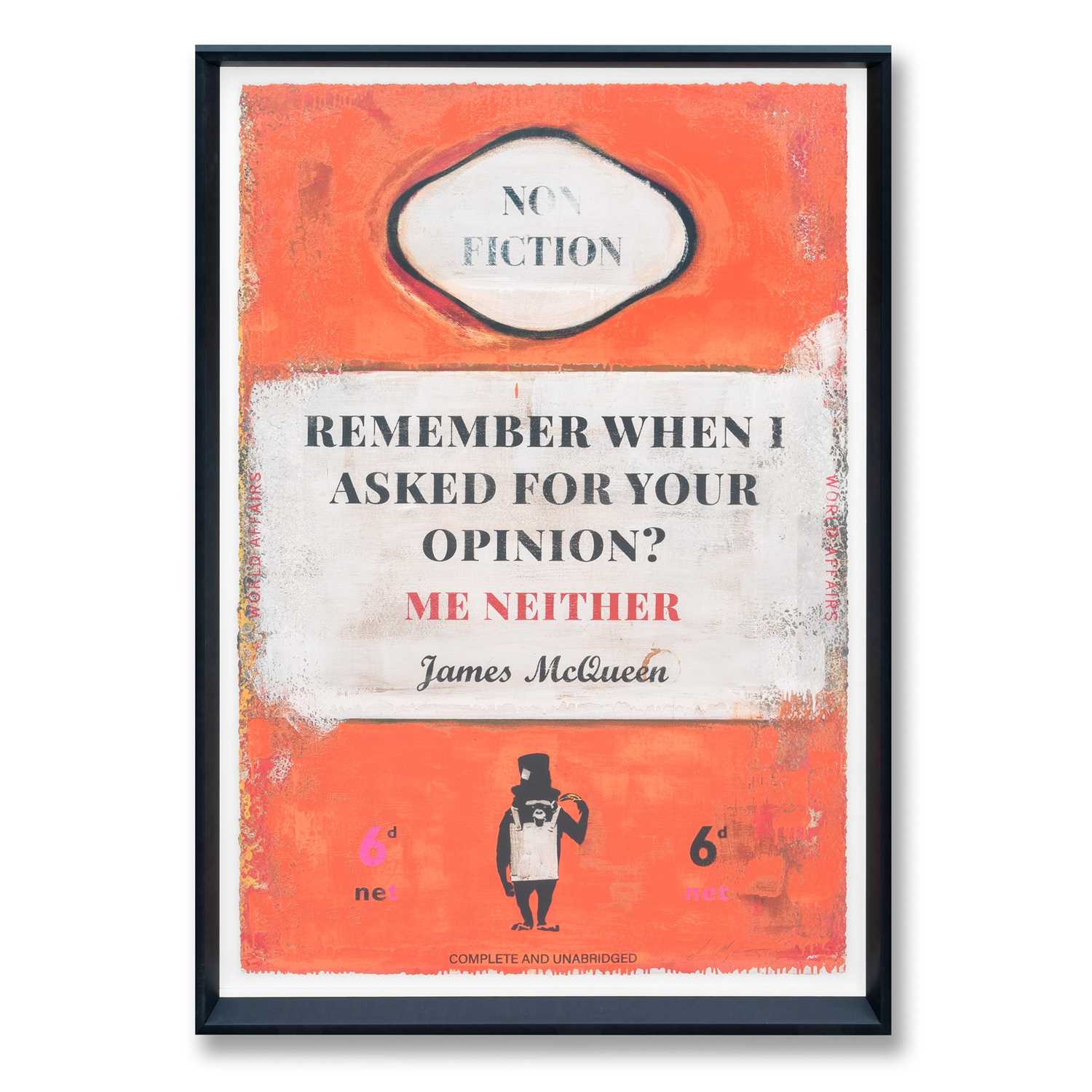 Lot 65 - James McQueen (British 1977-), 'Remember When I Asked For Your Opinion?', 2023