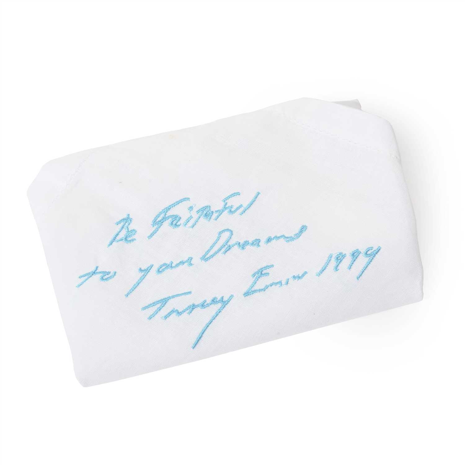 Lot 77 - Tracey Emin (British, born 1963) "BE FAITHFUL TO YOUR DREAMS" EMBROIDERED HANDKERCHIEF, 1999