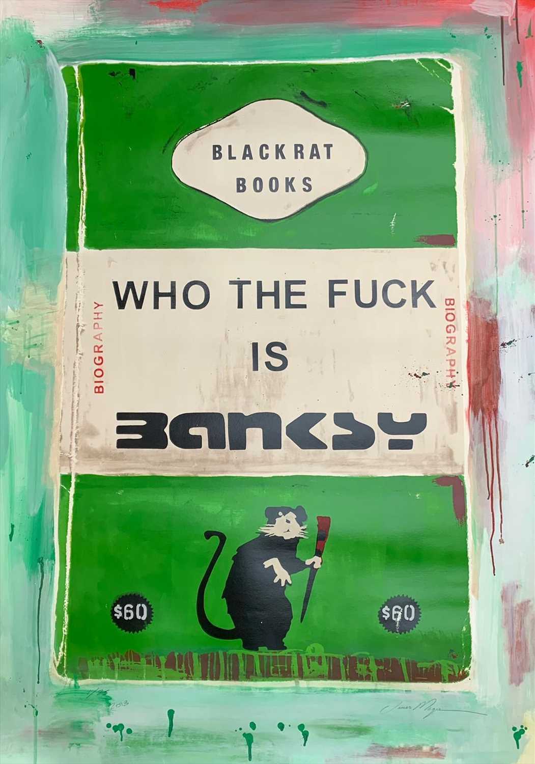 Lot 213 - James McQueen (British b.1977), ‘Who The Fuck Is Banksy (Green)’, 2018