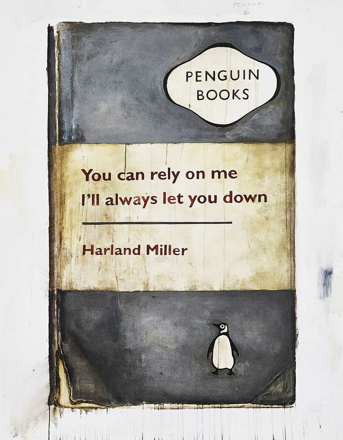 Lot 212 - Harland Miller (British 1964-), 'You Can Rely On Me, I'll Always Let You Down', 2011