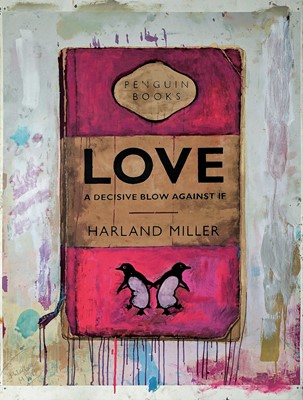 Lot 145 - Harland Miller (British 1964-), 'Love, A Decisive Blow Against If', 2018
