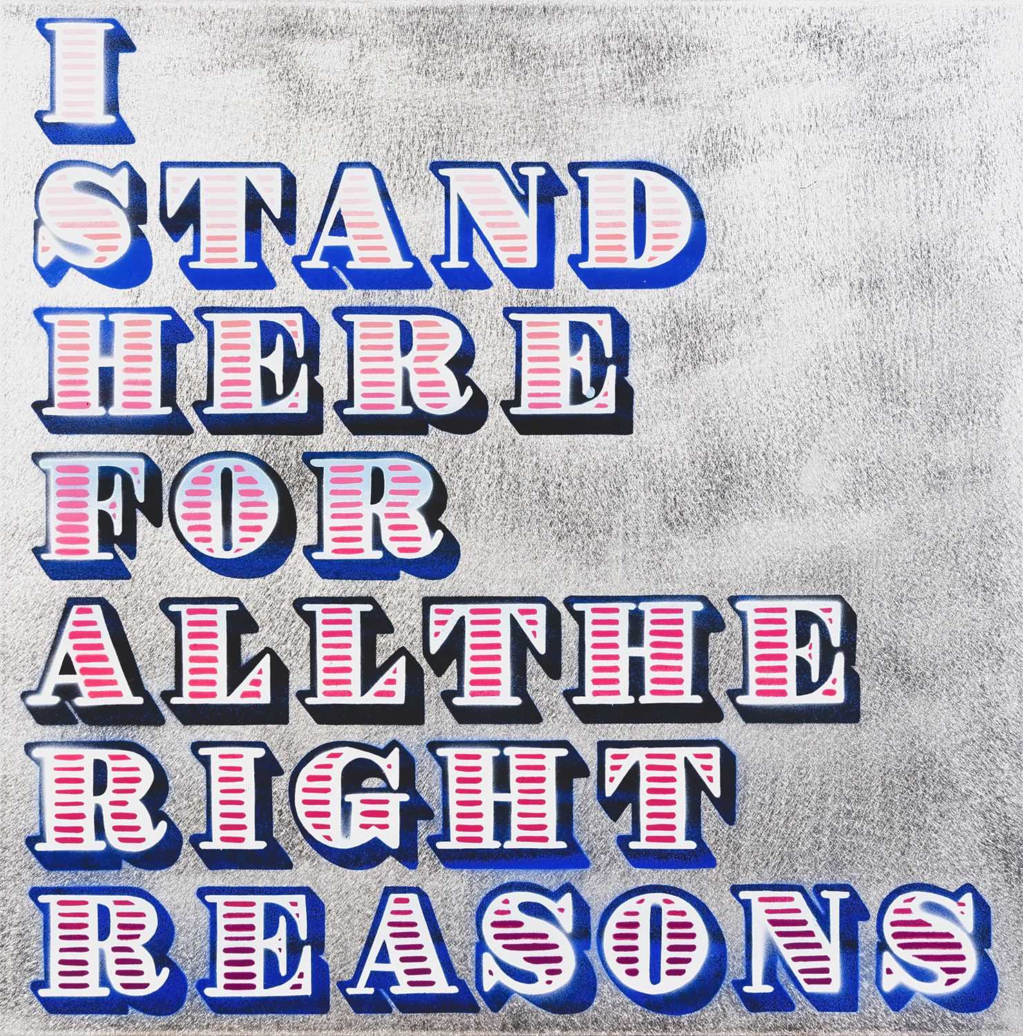 Lot 90 - Ben Eine (British 1970-), 'I Stand Here For All The Right Reasons', 2018 (HPM)