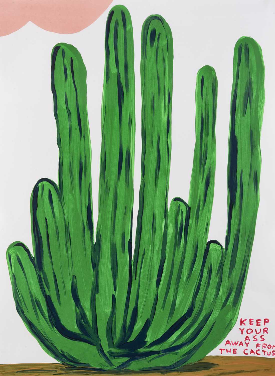 Lot 254 - David Shrigley (British 1968-), 'Keep Your Ass Away From The Cactus', 2020