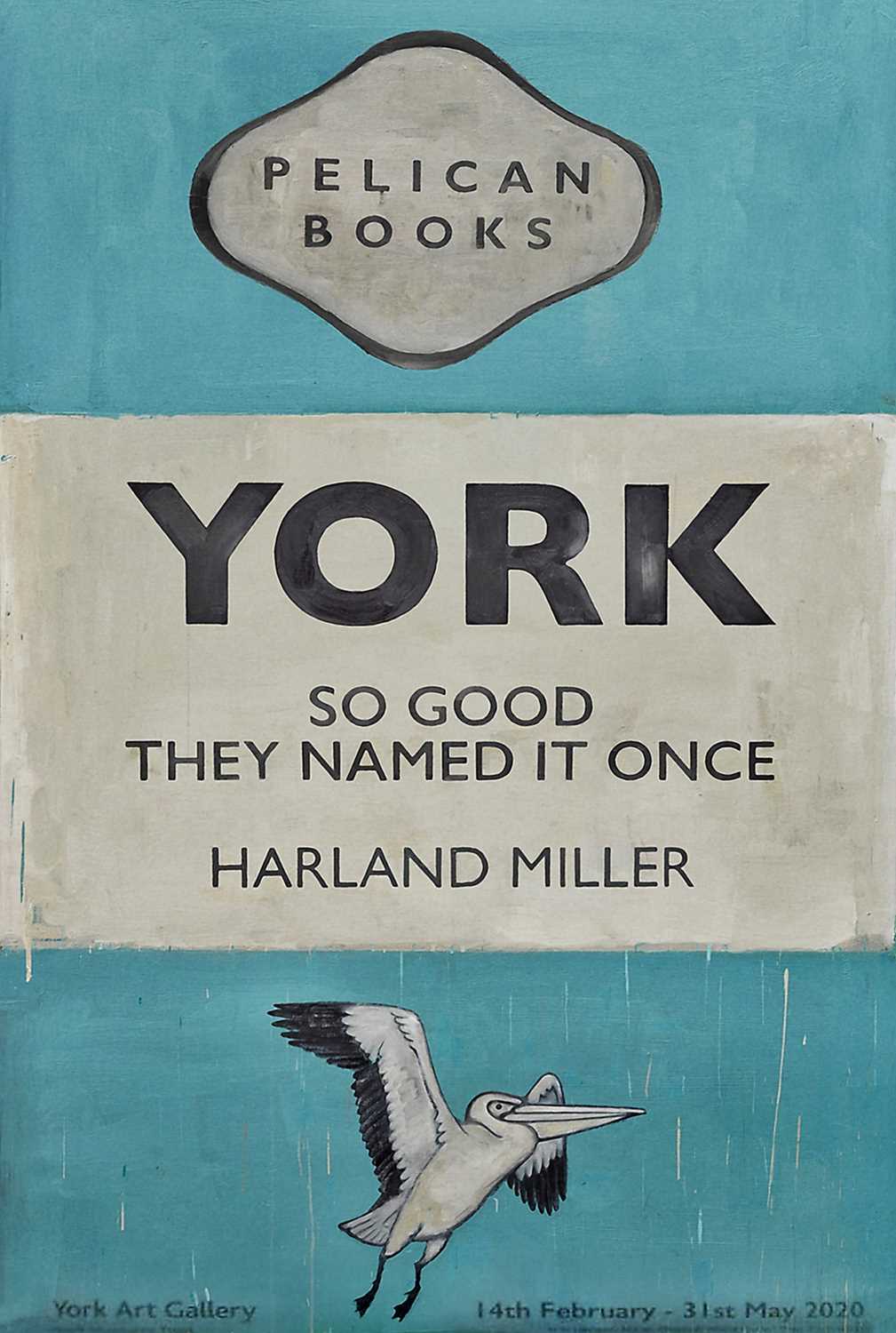 Lot 39 - Harland Miller (British 1964-), 'York So Good They Named It Once', 2020
