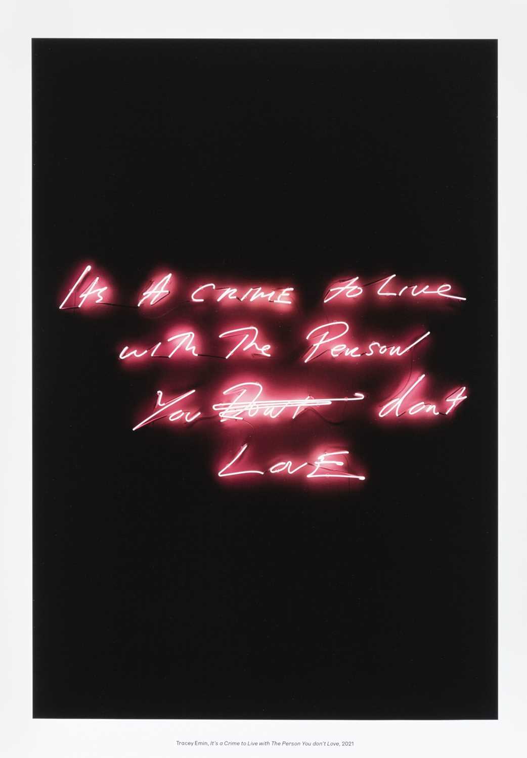 Lot 98 - Tracey Emin (British 1963-), 'It's A Crime To Live With The Person You Don't Love', 2021